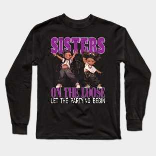 Sisters On The Loose Let The Partying Begin Weekend Trip Long Sleeve T-Shirt